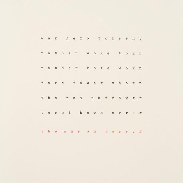 A white page with small lettering in the centre in black and red ink, reads anagrams of the phrase 'the war on terror'
